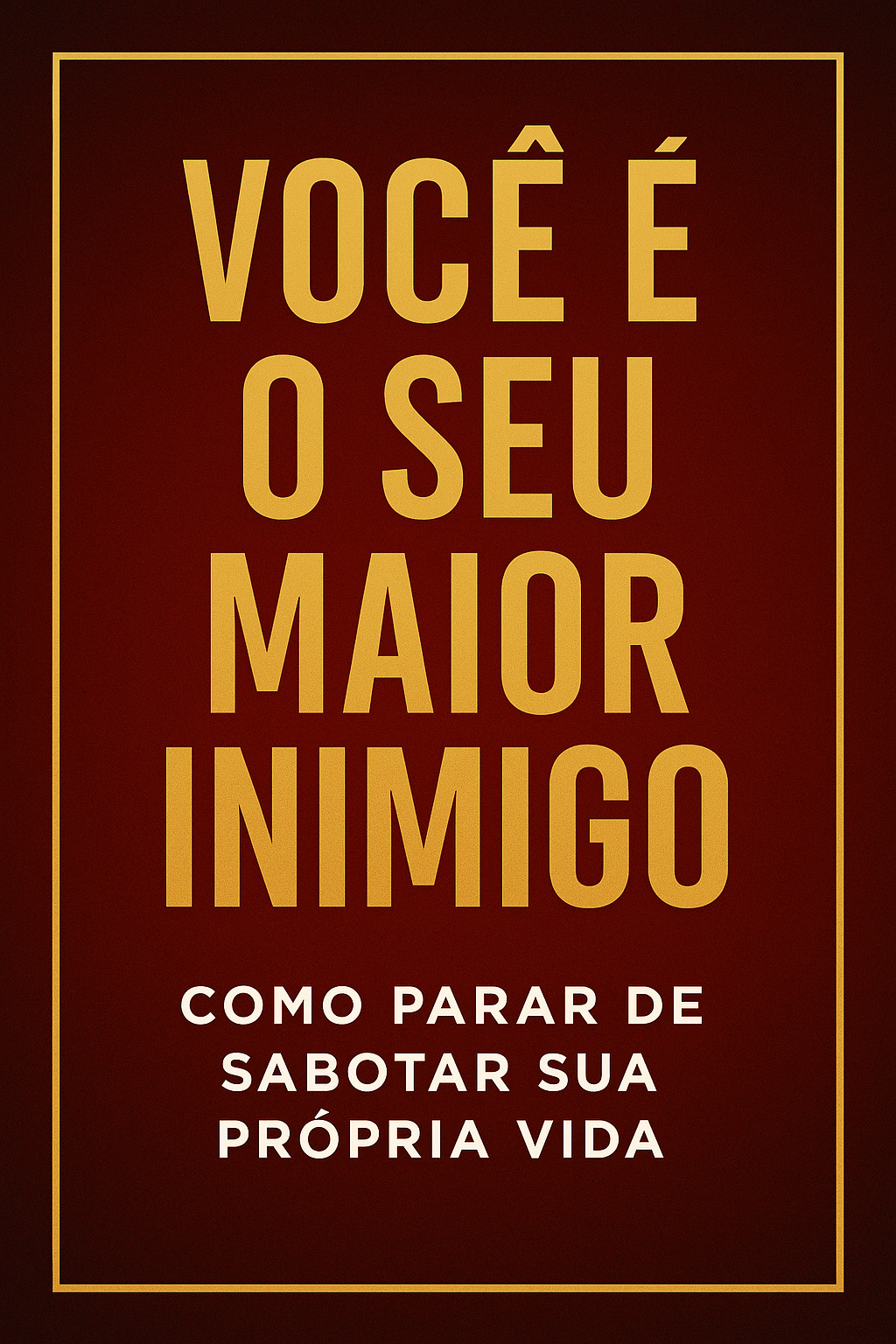 Você é o Seu Maior Inimigo
